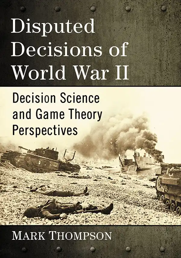 Cover for Disputed Decisions of World War II: Decision Science and Game Theory Perspectives